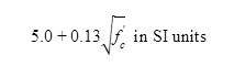 Five plus 0.13 times the square root of f prime subscript c in SI units.