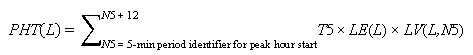 PHT open parenthesis L closed parenthesis equals the sum of T5 times LE open parenthesis L closed parenthesis times LV open parenthesis L and N5 closed parenthesis from N5 equals 5-min period identifier for peak hour start to N5 plus 12.