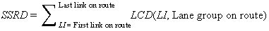 SSRD equals the sum of LCD open parenthesis LI and lane group on route closed parenthesis from LI equals first link on route to last link on route.