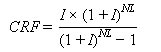 CRF equals I times open parenthesis 1 plus I closed parenthesis raised to the power of NL divided by open parenthesis 1 plus I closed parenthesis raised to the power of NL minus 1.