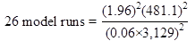 26 model runs equals open parenthesis 1.96 closed parenthesis squared times open parenthesis 481.1 closed parenthesis squared divided by open parenthesis 0.06 times 3,129 closed parenthesis squared.