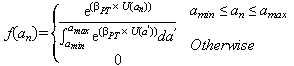 f times open parenthesis a subscript n closed parenthesis equals e raised to the power of open parenthesis beta subscript PT times U times open parenthesis a subscript n closed parenthesis closed parenthesis if a subscript min is less than or equal to a subscript n is less than or equal to a subscript max; also equals 0