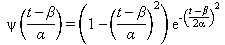 Psi times open parenthesis t minus beta divided by alpha closed parenthesis equals open parenthesis 1 minus open parenthesis t minus beta divided by alpha closed parenthesis squared closed parenthesis times e raised to the power of negative open parenthesis t minus beta divided by 2 times alpha closed parenthesis squared.