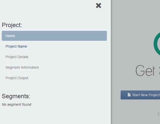 Figure 5 This screenshot shows the sidebar. The word Project appears at the top. Under that, the word Home appears and it is highlighted. Project Name, Project Details, Segment information, Project Output, Segments, and No segment found also appear in a list down the left side of the screen. To the right, a portion of the Get Started screen appears. The user can see a portion of the green circle and a portion of the Start New Project button.