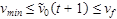 v subscript min less than or equal to  v tilder subscript o open parenthesis t plus 1 close parenthesis less than or equal to v subscript less