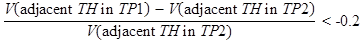 V times open parenthesis adjacent TH in TP1 closed parenthesis minus V times open parenthesis adjacent TH in TP2 closed parenthesis all divided by V times open parenthesis adjacent TH in TP2 closed parenthesis is less than -0.2.