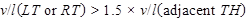 v divided by l times open parenthesis LT or RT closed parenthesis is greater than 1.5 times v divided by l times open parenthesis adjacent TH closed parenthesis.