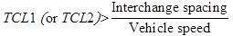 TCL1 open parenthesis or TCL2 closed parenthesis is greater than interchange spacing over vehicle speed.