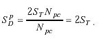 Capital S subscript Capital D superscript P is equal to the quotient of the product of 2 times Capital S subscript Capital T times Capital N subscript P C all over Capital N subscript P C.  This is equal to 2 times Capital S subscript Capital T.