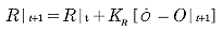 Capital R evaluated at the sum of T plus 1 is equal to capital R evaluated at T plus the product of capital K subscript R times the difference of capital omicron hat minus omicron evaluated at the sum of T plus 1.