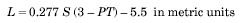 Capital L is equal to 0.277 times Capital S times the difference of 3 minus the product of capital P and capital T all minus 5.5. This is in metric units.