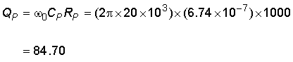 Capital Q subscript capital P is equal to omega nought times Capital C subscript capital P times Capital R subscript capital P.  This equals the product of 2 times pi times 20 times 10 to the third power times 6.74 times 10 to the negative 7 power times one thousand which is equal to 84.70.