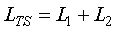 Capital L subscript Capital T Capital S is equal to the sum of capital L subscript 1 plus Capital L subscript 2.