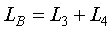 Capital L subscript Capital B is equal to the sum of capital L subscript 3 plus Capital L subscript 4.