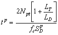 T superscript P is equal to the quotient of the product of 2 times capital N subscript P T times the sum of one plus the quotient of capital L subscript T over capital L subscript D all over the product of F subscript C times capital S subscript capital D superscript P.