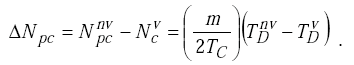 Equation H-7. Capital Delta Capital N subscript P lowercase C equals Capital N subscript P lowercase C superscript N V minus Capital N subscript lowercase C superscript V which in turn equals the product of parenthesis 0.5 times M divided by Capital T subscript Capital C parenthesis times parenthesis Capital T subscript Capital D superscript NV minus Capital T subscript Capital D superscript V parenthesis.