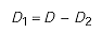 Capital D subscript 1 is equal to Capital D minus Capital D subscript 2.