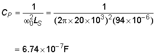Capital C subscript Capital P is equal to the quotient of 1 over the product of omega nought squared times Capital L subscript Capital S, which is equal to the quotient 1 over the product of 2 pi times 20 times 10 cubed, all squared, times 94 times 10 to the negative 6 power which equals 6.74 times 10 to the negative seventh power.
