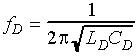 F subscript Capital D is equal to the quotient of 1 over the product of 2 times pi times the square root of the product of capital L subscript capital D times capital C subscript capital D.