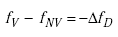 Equation A-53. F subscript capital V minus F subscript capital N capital V is equal to negative capital delta F subscript capital D.