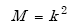 Equation A-93. Capital M equals small K squared.