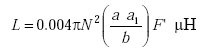 Equation B-1. Capital L is equal to the product of 0.004 multiplied by pi multiplied by Capital N squared multiplied by the quotient of quantity capital A multiplied by capital A subscript 1 divided by capital B, multiplied by capital F prime measured in mu multiplied by capital H.