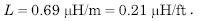 Equation D-13. Capital L is equal to 0.69 microhenrys per meter or 0.21 microhenrys per foot.