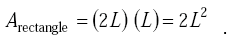 Equation D-6. Capital A subscript rectangle is equal to the product of two multiplied by capital L, multiplied by capital L, which in turn is equal to the product of 2 multiplied by capital L squared.