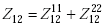 Equation E-28. Capital Z subscript 12 is equal to the sum of Capital Z subscript 12 superscript 11 added to Capital Z subscript 12 superscript 22.