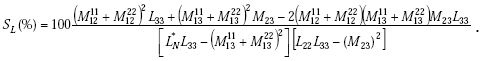 Equation E-48. Capital S subscript capital L expressed as a percentage is equal to 100 multiplied by the following quotient.The numerator is made up of 3 summations. The first summation is the product of the squared sum of Capital M subscript 12 superscript 11 added to Capital M subscript 12 superscript 22, multiplied by capital L subscript 33. The second summation is the product of the squared sum of Capital M subscript 13 superscript 11 added to Capital M subscript 13 superscript 22, multiplied by capital M subscript 23. The third summation is the product of the sum of the product of negative 2 multiplied by the sum of Capital M subscript 12 superscript 11 added to Capital M subscript 12 superscript 22, multiplied by the sum of Capital M subscript 13 superscript 11 added to Capital M subscript 13 superscript 22, multiplied by Capital M subscript 23 multiplied by Capital L subscript 33. The denominator is made up of the product of 2 equations. The first equation is the difference of the product of Capital L subscript N superscript star multiplied by Capital L subscript 33, minus the square of the sum of Capital M subscript 13 superscript 11 added to Capital M subscript 13 superscript 22. The second equation is the difference of the product between Capital L subscript 22 multiplied by Capital L subscript 33, minus the square of Capital M subscript 23.