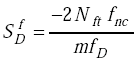 Equation F-11. Capital S subscript Capital D superscript lowercase f is equal to the following quotient. The numerator is equal to the product of negative 2 multiplied by Capital N subscript lowercase f lowercase t multiplied by lowercase f subscript lowercase n lowercase c. The denominator is equal to the product of lowercase m multiplied by lowercase f subscript capital D.