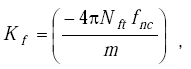 Equation F-14. Capital K subscript lowercase f is equal to the following quotient. The numerator is equal to the product of negative 4 multiplied by pi multiplied by Capital N subscript lowercase f lowercase t multiplied by lowercase f subscript lowercase n lowercase c. The denominator is equal to lowercase m.