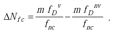 Equation F-5. Delta Capital N subscript lowercase f lowercase c is equal to the difference between the quotient of the product of lowercase m multiplied by lowercase f subscript Capital D superscript lowercase v, divided by lowercase f subscript lowercase n lowercase c, minus the quotient of the product of lowercase m multiplied by lowercase f subscript Capital D superscript lowercase n lowercase v, divided by lowercase f subscript lowercase n lowercase c.
