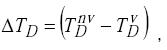 Equation H-8. Capital Delta Capital T subscript Capital D equals Capital T subscript Capital N superscript NV minus Capital T subscript Capital D superscript V.