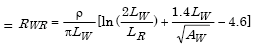 Which in turn equals Capital R subscript Capital W R which in turn equals parenthesis lowercase rho divided by the product of pi times Capital L subscript Capital W parenthesis times parenthesis the natural logarithm of parenthesis the quotient 2 times Capital L subscript Capital W divided by Capital L subscript Capital R parenthesis plus the quotient of 1.4 Capital L subscript Capital W divided by the square-root of parenthesis Capital A subscript Capital W parenthesis minus 4.6 parenthesis.