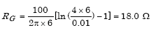 Given lowercase rho equals 100 Ohm-meters, Capital L subscript Capital R equals 6 meters, A subscript Capital R equals 0.01 meters. Capital R subscript Capital G equals the product of parenthesis 100 divided by parenthesis 2 times pi times 6 parenthesis times parenthesis the summation of the natural logarithm of parenthesis 4 times 3 divided by 0.01 parenthesis minus 1 parenthesis which in turn equals 18.0 ohms.