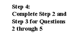 Step 4: Complete Step 2 and Step 3 for Questions 2 through 5