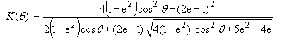 K of theta equals the quotient of 4 times the sum of 1 minus E squared, times the cosine, squared, of theta, plus the square of the sum of 2E minus 1, all divided by the following: 2 times the sum of 1 minus E squared, times the cosine of theta, plus the sum of 2E plus 1, times the square root of the following: 4 times the sum of 1 minus E squared, times the cosine, squared, of theta, plus 5E, squared, minus 4E.