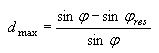 D subscript max equals the quotient of the sum of the sine of phi minus the sine of phi subscript res, all divided by the sine of phi. 