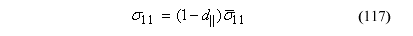 This equation reads orthotropic stress component subscript 11 equals the product of parenthesis 1 minus d parallel parenthesis times viscid stress tensor subscript 11.