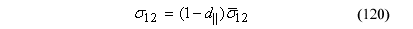 This equation reads orthotropic stress component subscript 12 equals the product of parenthesis 1 minus d parallel parenthesis times viscid stress tensor subscript 12.