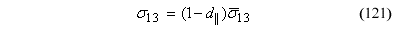 This equation reads orthotropic stress component subscript 13 equals the product of parenthesis 1 minus d parallel parenthesis times viscid stress tensor subscript 13.