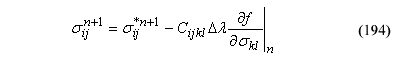 This equation reads Viscid with damage stress tensor superscript the sum of n plus 1 equals the difference of trial elastic stress tensor superscript the sum of n plus 1 minus the product of material stiffness tensor times plasticity consistency parameter times the quotient of yield surface function divided by stress component subscript lowercase KL evaluated at n.