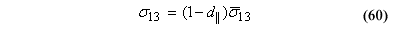 This equation reads orthotropic stress component subscript 13 equals 1 minus D parallel times viscid stress tensor subscript 13.