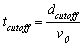 t subscript cutoff. t subscript cutoff equals the d subscript cutoff divided by v subscript 0