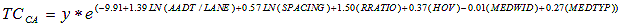Equation 1. Equation. Total crash prediction model derived from California data. Uppercase T C subscript uppercase C A equals y times exponential open parentheses minus 9.91 plus 1.39 times natural logarithm uppercase A A D T per LANE plus 0.57 times natural logarithm uppercase SPACING plus 1.50 times uppercase R RATIO plus 0.37 times uppercase H O V minus 0.01 times uppercase M E D W I D plus 0.27 times uppercase M E D T Y P close parentheses.