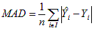 Equation 7. Equation. Mean Absolute Deviation. Uppercase M A D equals 1 over lowercase n times summation under script lowercase i belongs to uppercase I open absolute parentheses uppercase Y hat subscript lowercase i minus uppercase Y subscript lowercase i close absolute parentheses.