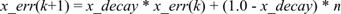 Equation 5. x underscore err of k plus 1 equals x underscore decay times x underscore err of k plus the difference 1.0 minus x underscore decay, that difference times n.