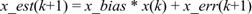 Equation 6. x underscore est of k plus 1 equals x underscore bias times x of k plus x underscore err of k plus 1.