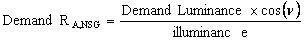 Figure 6. Equation. Demand R subscript A, NSG. Demand R subscript A comma NSG equals the required demand luminance times the cosine of nu divided by the illuminance. 